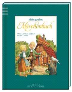 Mein großes Märchenbuch - Andersen, Hans Christian;Grimm, Jacob;Grimm, Wilhelm