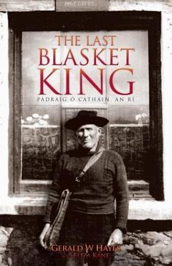 The Last Blasket King: Padraig O Cathain, an Ri - Hayes, Gerald; Kane, Eliza