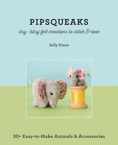 Pipsqueaks - Itsy-Bitsy Felt Creations to Stitch & Love - Dixon, Sally