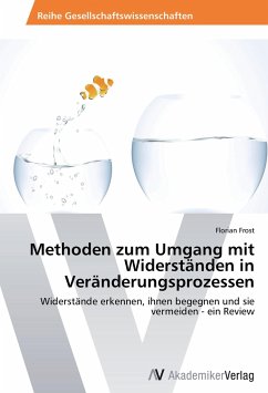 Methoden zum Umgang mit Widerständen in Veränderungsprozessen - Frost, Florian