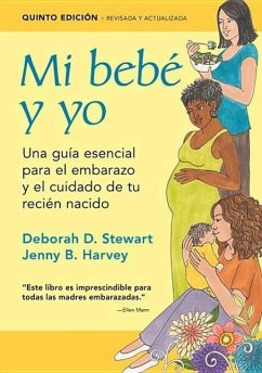 Mi Bebé Y Yo: Una Guía Esencial Para El Embarazo Y El Cuidado de Tu Recién Nacido - Stewart, Deborah D.; Harvey, Jenny B.