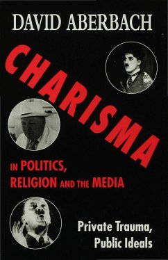 Charisma in Politics, Religion and the Media - Aberbach, D.