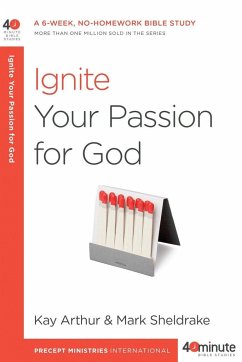 Ignite Your Passion for God - Arthur, Kay; Sheldrake, Mark