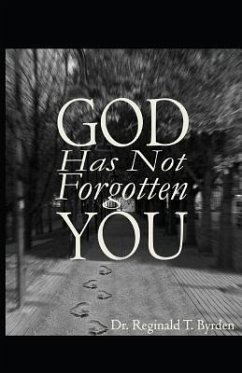 God Has Not Forgotten You - Byrden, Reginald T.