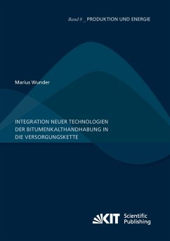 Integration neuer Technologien der Bitumenkalthandhabung in die Versorgungskette - Wunder, Marius