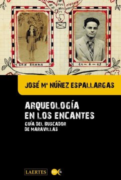 Arqueología de los encantes : guía del buscador de maravillas - Núñez Espallargas, José María