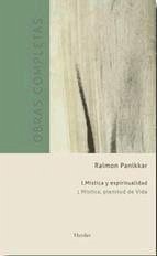 Mística y espiritualidad 1 : mística, plenitud de vida - Panikkar, Raimon