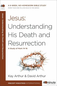 Jesus: Understanding His Death and Resurrection - Arthur, Kay; Arthur, David