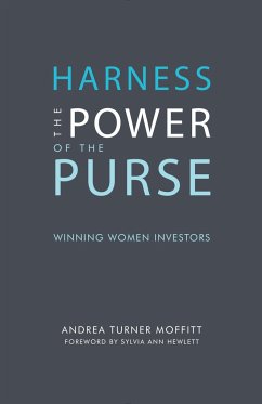 Harness the Power of the Purse: Winning Women Investors - Turner Moffitt, Andrea