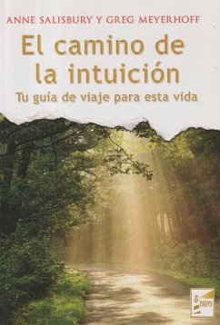 El camino de la intuición : tu guía de viaje para esta vida - Salisbury, Anne; Meyerhoff, Gregg