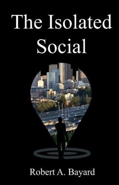 The Isolated Social - Bayard, Rob A.