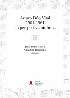 Arturo Dúo Vital, 1901-1964, en perspectiva histórica - Temes, José Luis; Pérez Zalduondo, Gemma