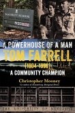 A Powerhouse of a Man - Tom Farrell