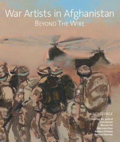 War Artists in Afghanistan - George, Jules; Farthing, Douglas; Fay, Michael