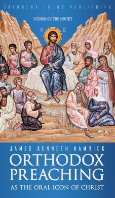 Orthodox Preaching as the Oral Icon of Christ - Hamrick, James Kenneth