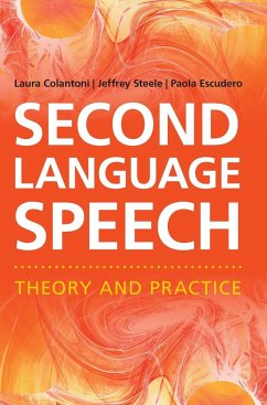 Second Language Speech - Colantoni, Laura; Steele, Jeffrey; Escudero, Paola