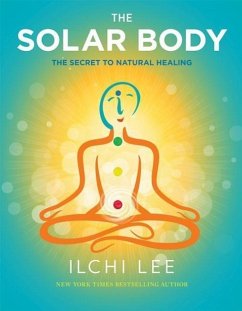 The Solar Body: The Secret to Natural Healing - Lee, Ilchi