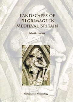 Landscapes of Pilgrimage in Medieval Britain - Locker, Martin