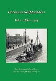 Cochrane Shipbuilders: Volume 1 - 1884-1914