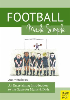 Football Made Simple: An Entertaining Introduction to the Game for Bemused Supporters - Waterhouse, Ann