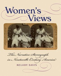 Women's Views: The Narrative Stereograph in Nineteenth-Century America - Davis, Melody