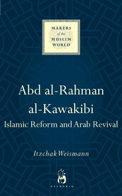 Abd Al-Rahman Al-Kawakibi: Islamic Reform and Arab Revival - Weismann, Itzchak