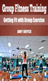 Group Fitness Training: Getting Fit with Group Exercise (eBook, ePUB)