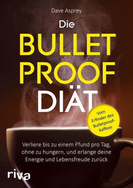 Die Bulletproof-Diät (eBook, ePUB) Die Bulletproof-Diät (eBook, ePUB)