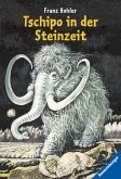 Tschipo in der Steinzeit (eBook, ePUB)