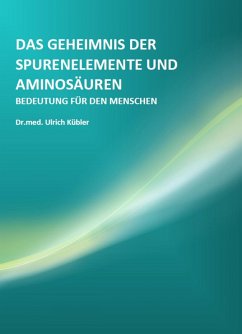 Das Geheimnis der Spurenelemente und Aminosäuren (eBook, ePUB) - Kübler, Ulrich