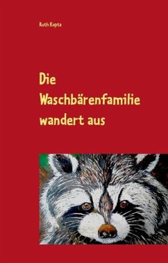 Die Waschbärenfamilie wandert aus (eBook, ePUB) Die Waschbärenfamilie wandert aus (eBook, ePUB)