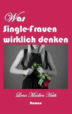 Was Single-Frauen wirklich denken (eBook, ePUB)