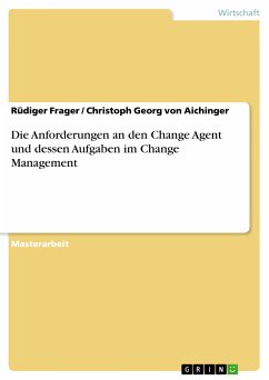 Die Anforderungen an den Change Agent und dessen Aufgaben im Change Management (eBook, PDF)