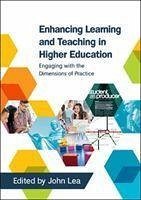 Enhancing Learning and Teaching in Higher Education: Engaging with the Dimensions of Practice - Lea, John