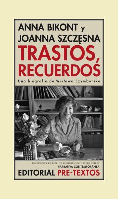 Trastos, recuerdos : una biografía de Wislawa Szymborska - Bikont, Anna; Szczesna, Joanna