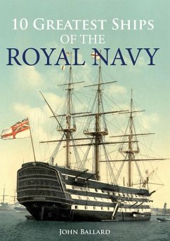 10 Greatest Ships of the Royal Navy - Ballard, John