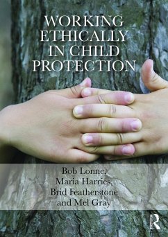 Working Ethically in Child Protection - Lonne, Bob (Queensland University of Technology, Australia); Harries, Maria; Featherstone, Brid (The Open University, Milton Keynes, UK)