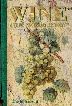 Wine: A Very Peculiar History(tm) - Arscott, David