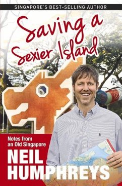 Saving a Sexier Island: Notes from Old Singapore - Humphreys, Neil