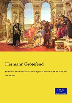 Handbuch der historischen Chronologie des deutschen Mittelalters und der Neuzeit - Grotefend, Hermann