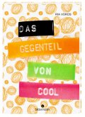 Das Gegenteil von cool