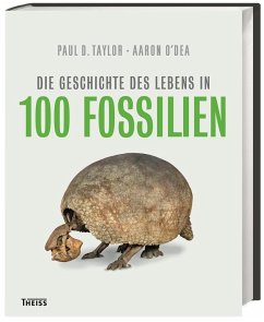 Die Geschichte des Lebens in 100 Fossilien - Taylor, Paul D.; O`Dea, Aaron