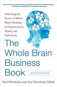The Whole Brain Business Book, Second Edition: Unlocking the Power of Whole Brain Thinking in Organizations, Teams, and Individuals - Herrmann, Ned; Herrmann-Nehdi, Ann