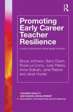 Promoting Early Career Teacher Resilience - Johnson, Bruce; Down, Barry; Le Cornu, Rosie
