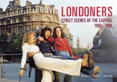 Londoners: Street Scenes of the Capital 1960-1989 - Hallmann, Robert