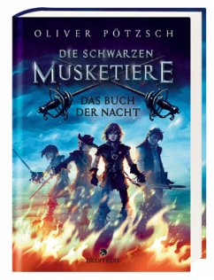 Das Buch der Nacht / Die Schwarzen Musketiere Bd.1 - Pötzsch, Oliver