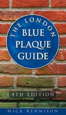 The London Blue Plaque Guide - Rennison, Nick