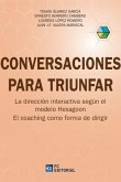 Conversaciones para triunfar : la dirección interactiva según el modelo Hexagoon : el coaching como forma de dirigir