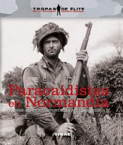 Paracaidistas en Normandía : tropas aerotransportadas aliadas de día D - González López, Óscar