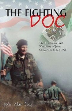 The Fighting Doc: The Rhodesian Bush War Diary of John Coey, Kia 19 July 1975 - Coey, John